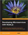 Developing Microservices with Node.js by David Gonzalez