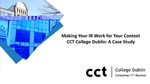 Making Your IR Work for Your Context - CCT College Dublin: A Case Study by Marie O'Neill and Justin Smyth